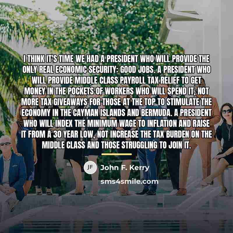 “I think it's time we had a President who will…” quote by John F. Kerry