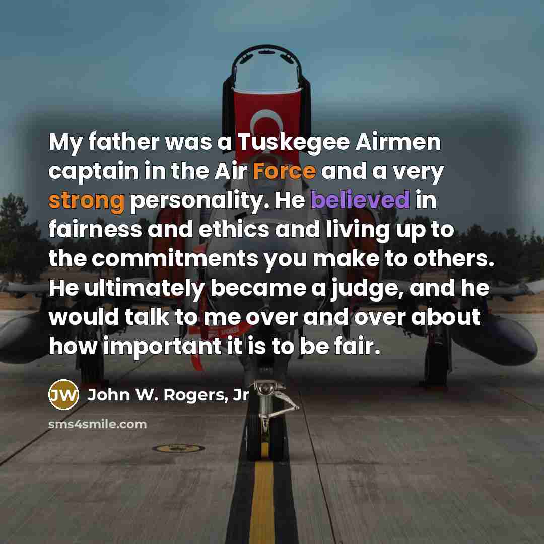“My father was a Tuskegee Airmen captain in the Air…” quote by John W. Rogers, Jr