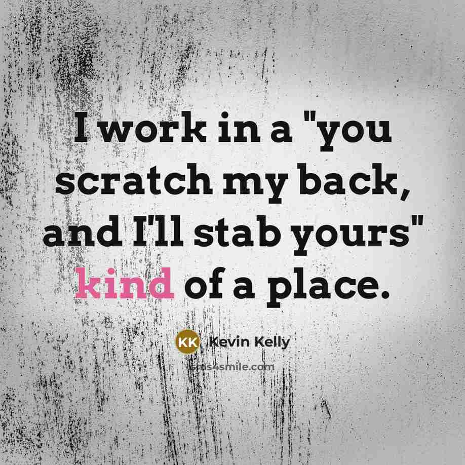 “I work in a "you scratch my back, and I'll…” quote by Kevin Kelly