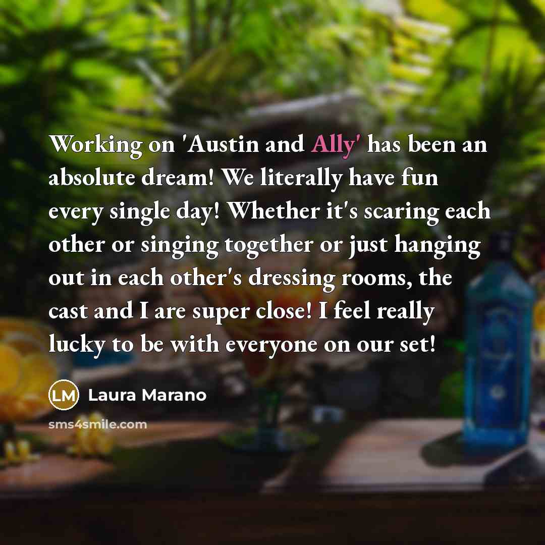 “Working on 'Austin and Ally' has been an absolute dream!…” quote by Laura Marano