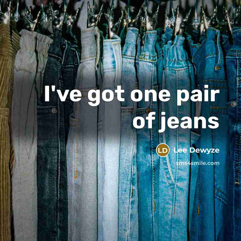 “I've got one pair of jeans…” quote by Lee Dewyze