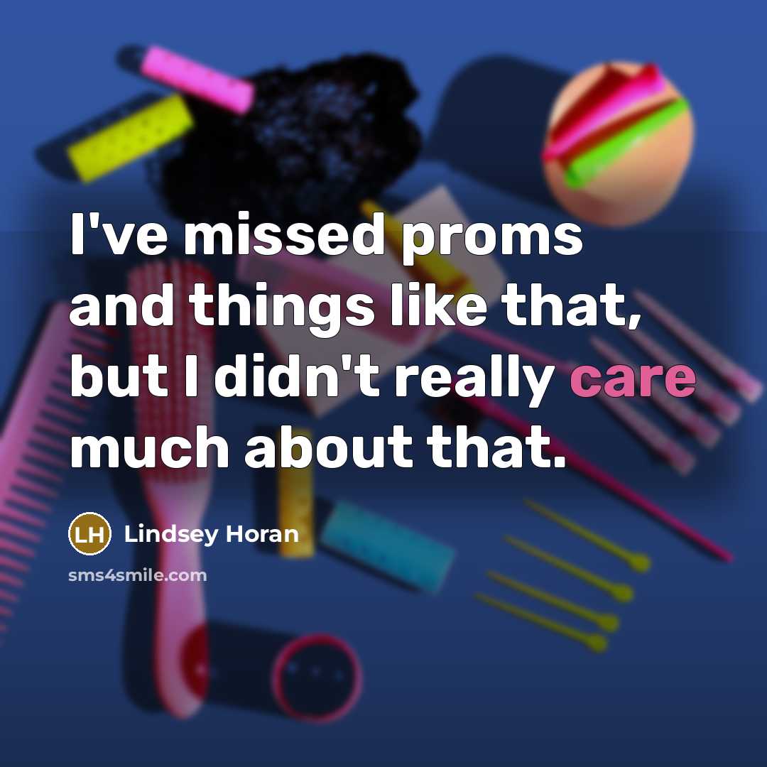 “I've missed proms and things like that, but I didn't…” quote by Lindsey Horan