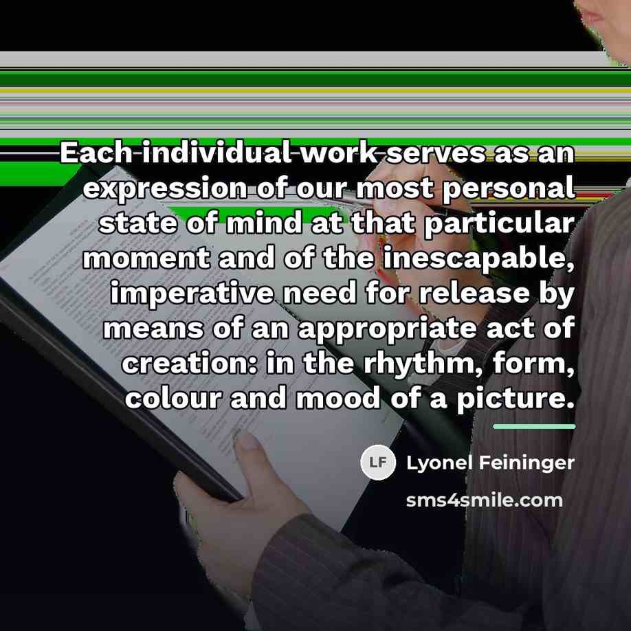 “Each individual work serves as an expression of our most…” quote by Lyonel Feininger
