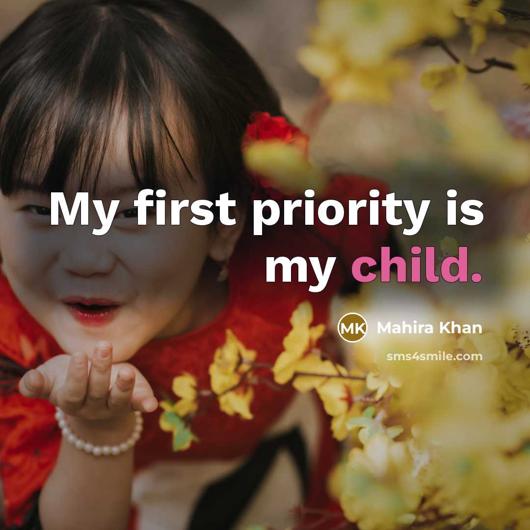 “My first priority is my child.…” quote by Mahira Khan