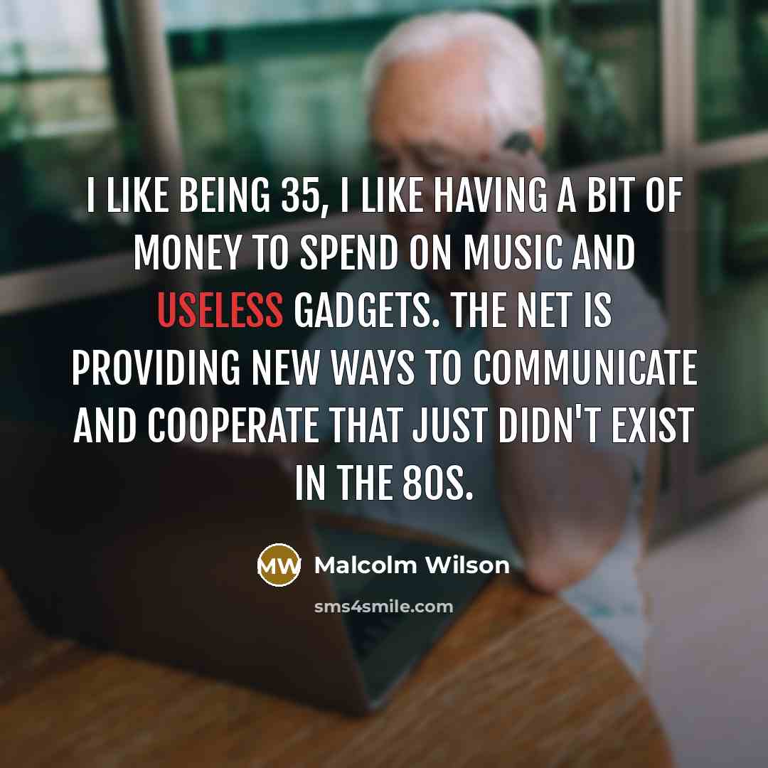 “I like being 35, I like having a bit of…” quote by Malcolm Wilson