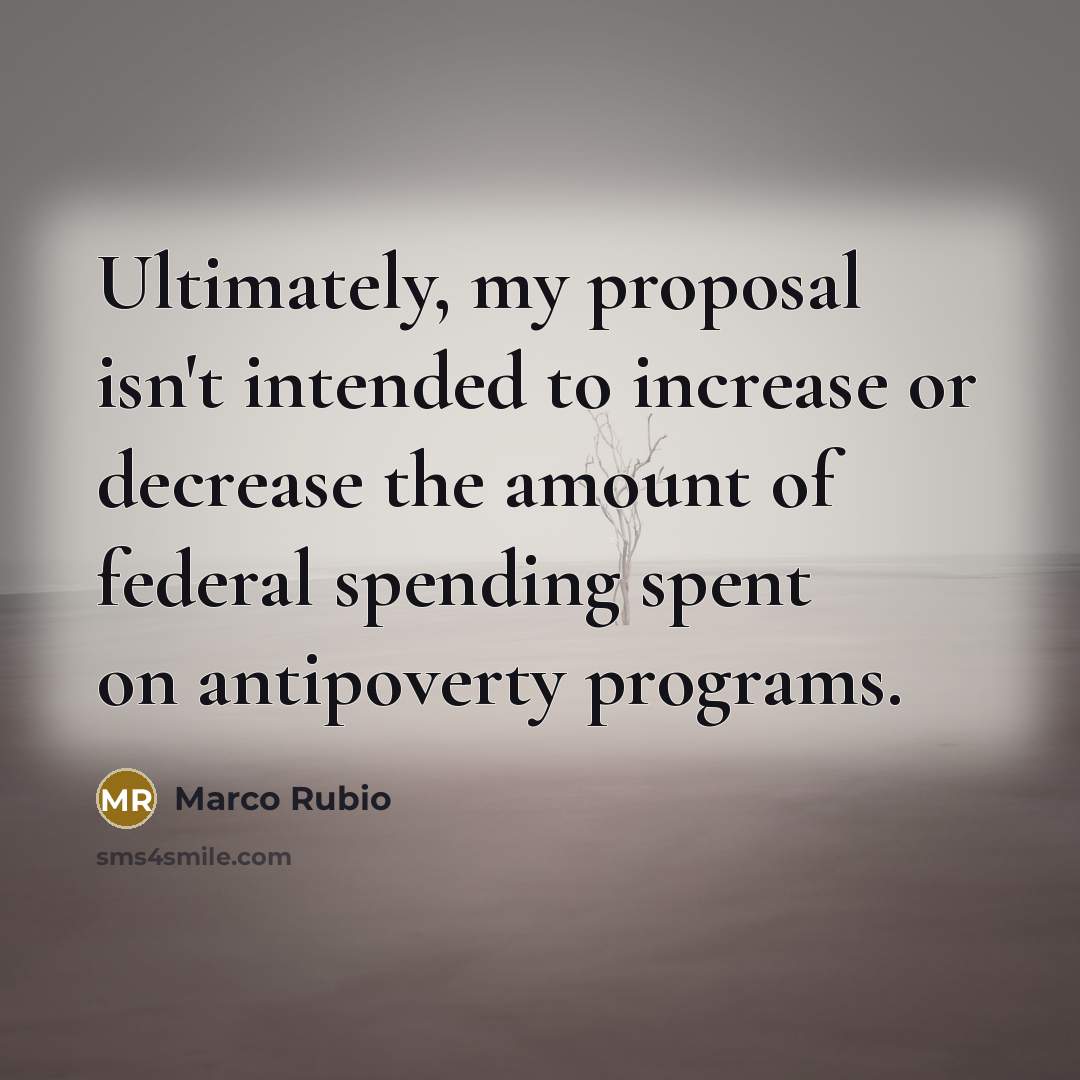 “Ultimately, my proposal isn't intended to increase or decrease the…” quote by Marco Rubio