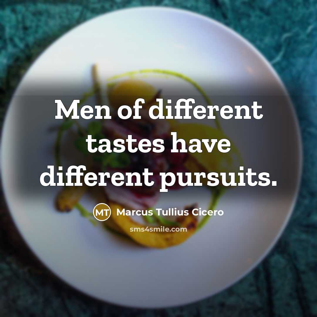 “Men of different tastes have different pursuits.…” quote by Marcus Tullius Cicero