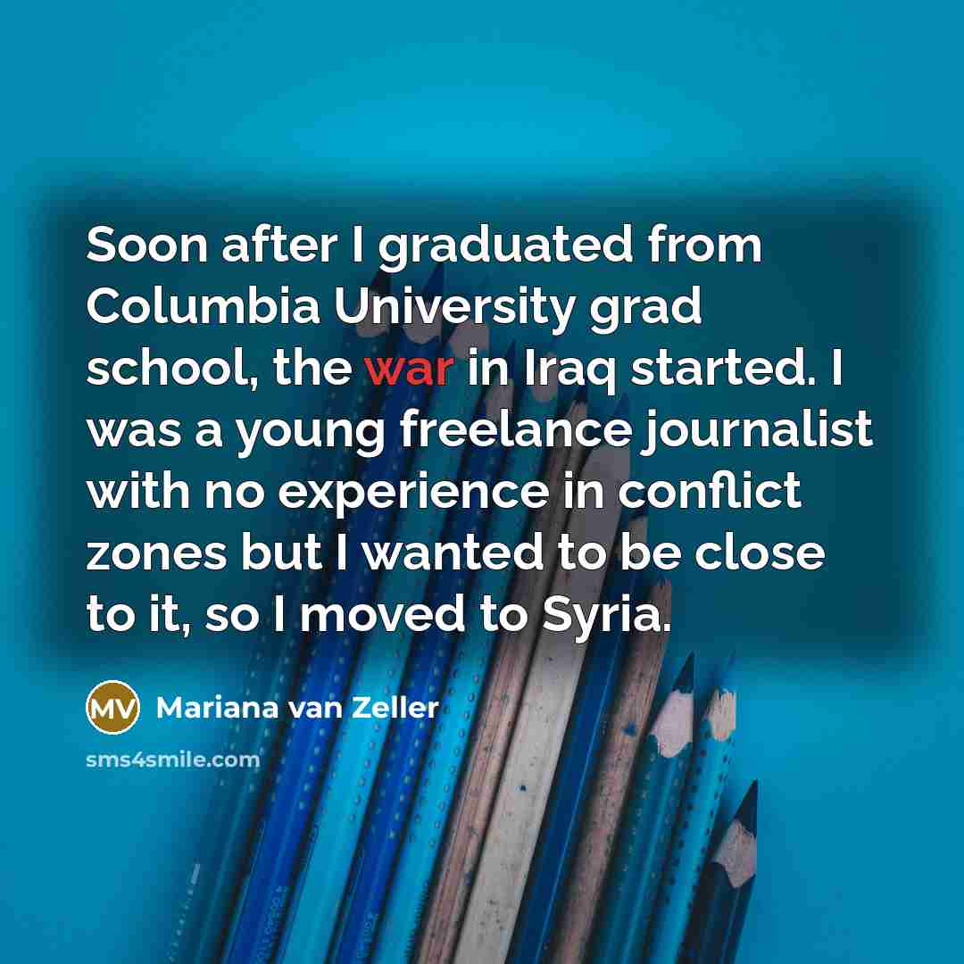 “Soon after I graduated from Columbia University grad school, the…” quote by Mariana van Zeller