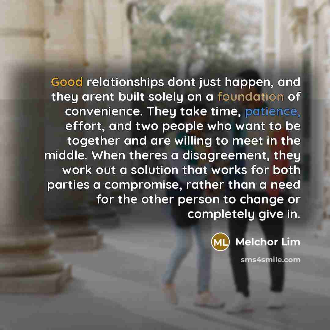 “Good relationships dont just happen, and they arent built solely…” quote by Melchor Lim