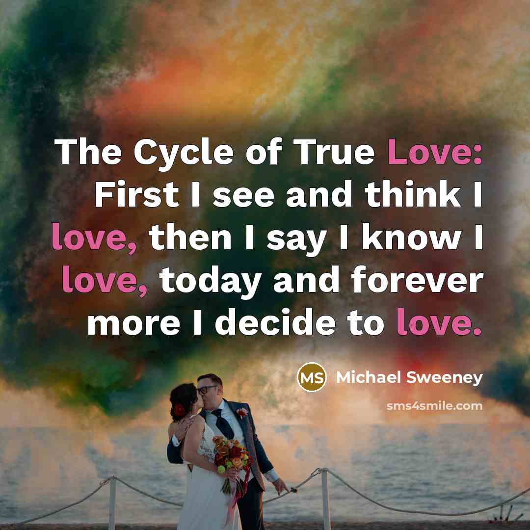 “The Cycle of True Love: First I see and think…” quote by Michael Sweeney