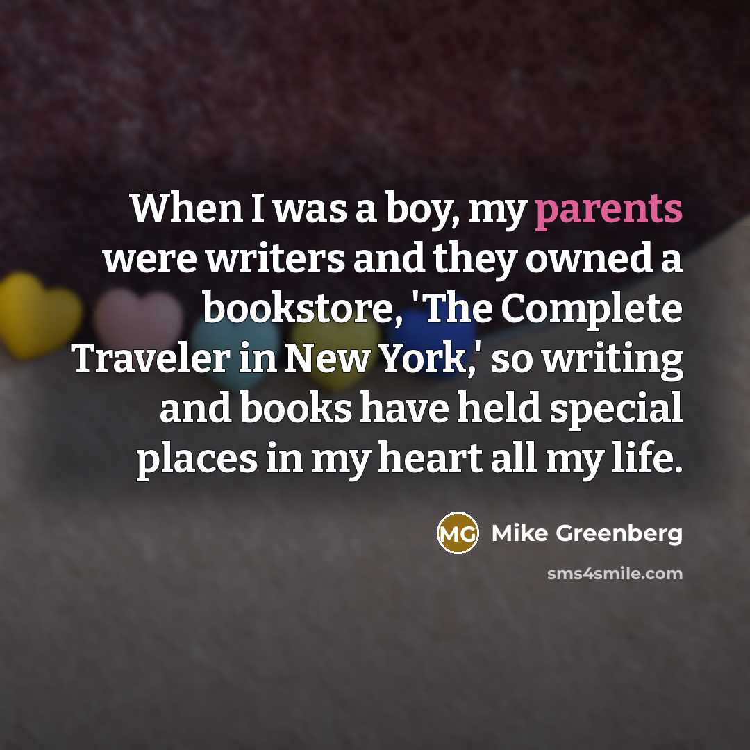 “When I was a boy, my parents were writers and…” quote by Mike Greenberg