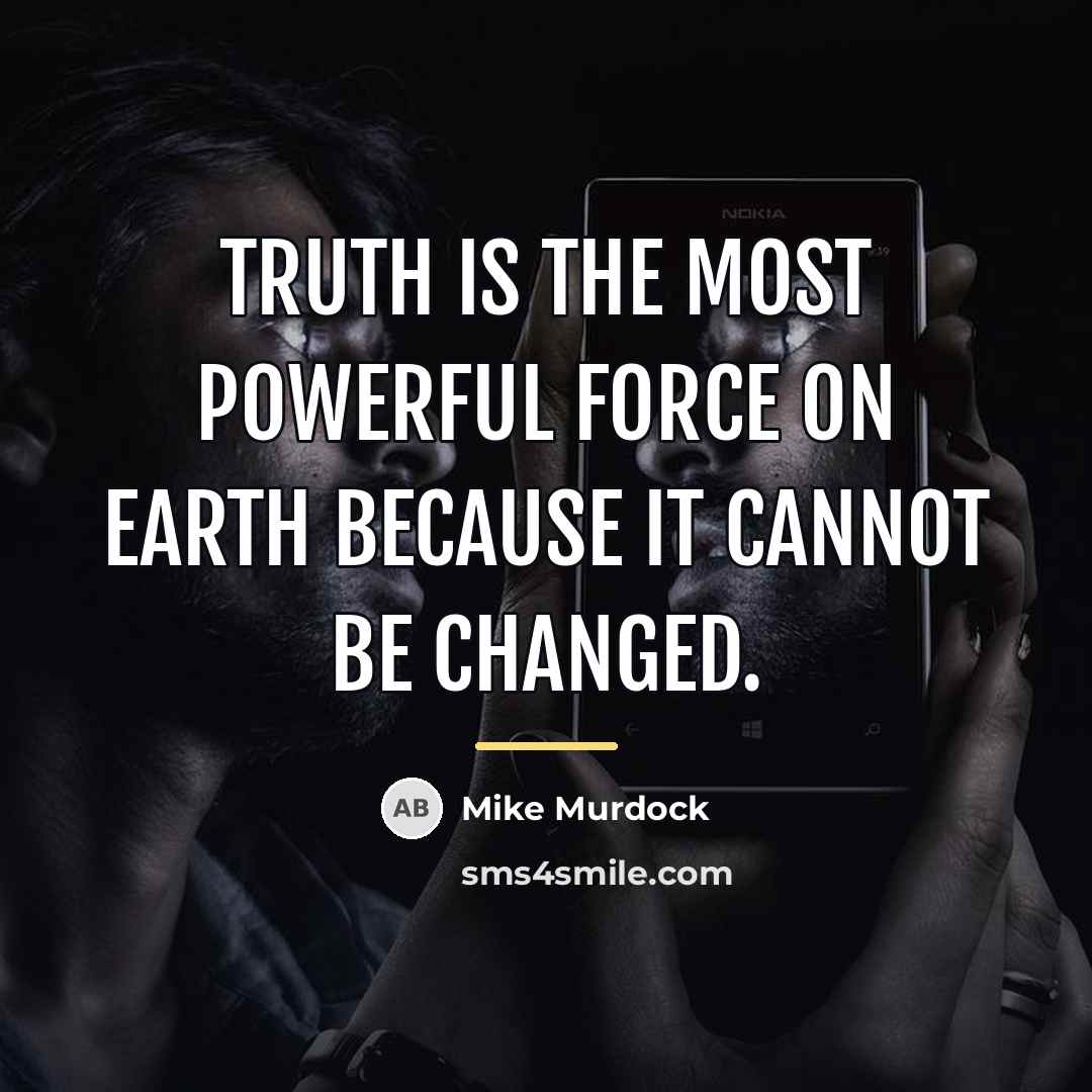 “Truth is the most powerful force on earth because it…” quote by Mike Murdock