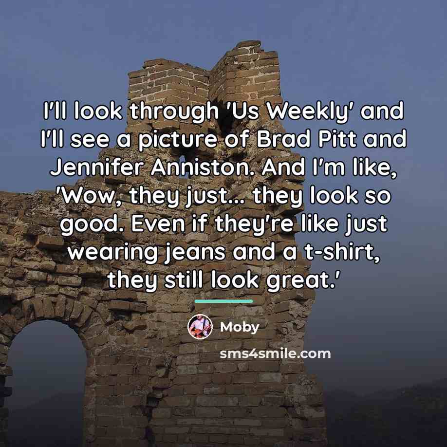 “I'll look through 'Us Weekly' and I'll see a picture…” quote by Moby