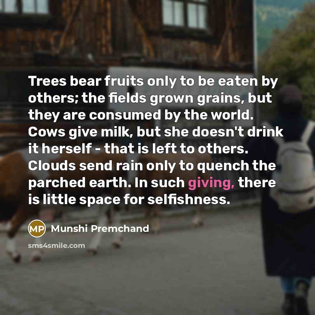 “Trees bear fruits only to be eaten by others; the…” quote by Munshi Premchand