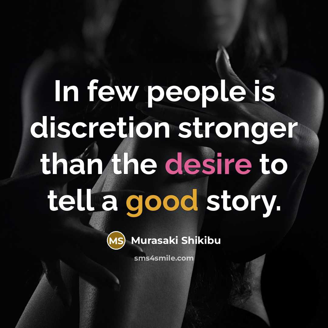 “In few people is discretion stronger than the desire to…” quote by Murasaki Shikibu