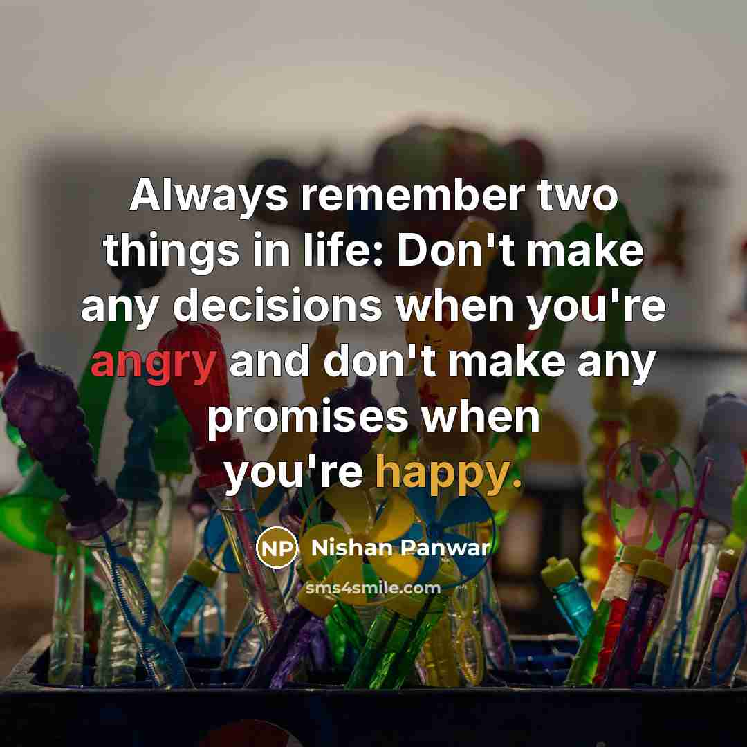 “Always remember two things in life: Don't make any decisions…” quote by Nishan Panwar