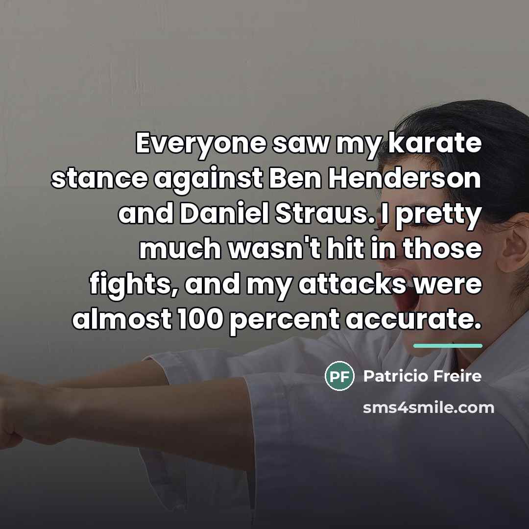 “Everyone saw my karate stance against Ben Henderson and Daniel…” quote by Patricio Freire