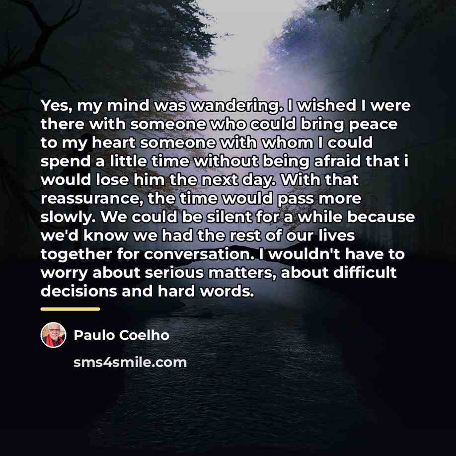 “Yes, my mind was wandering. I wished I were there…” quote by Paulo Coelho