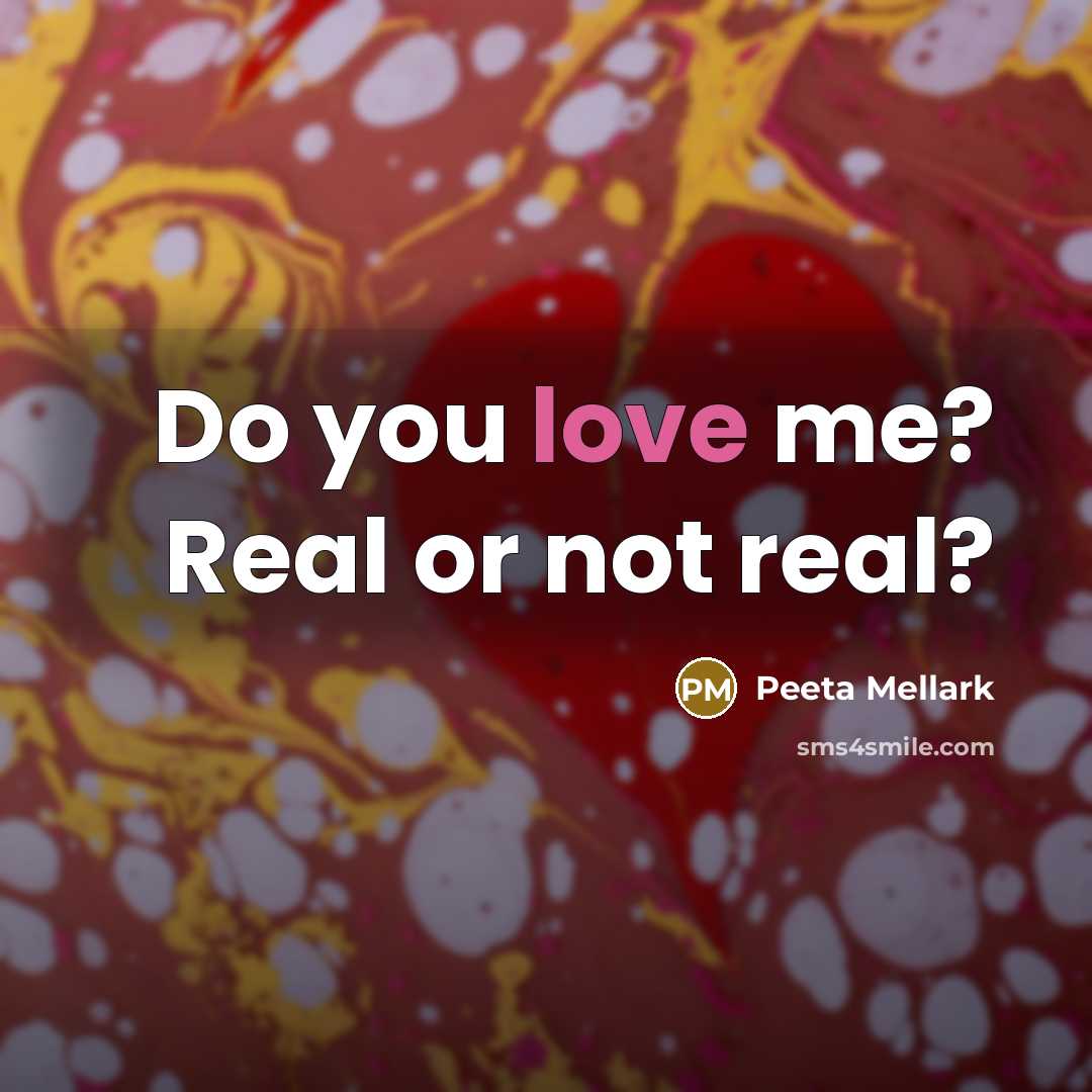 “Do you love me? Real or not real?…” quote by Peeta Mellark