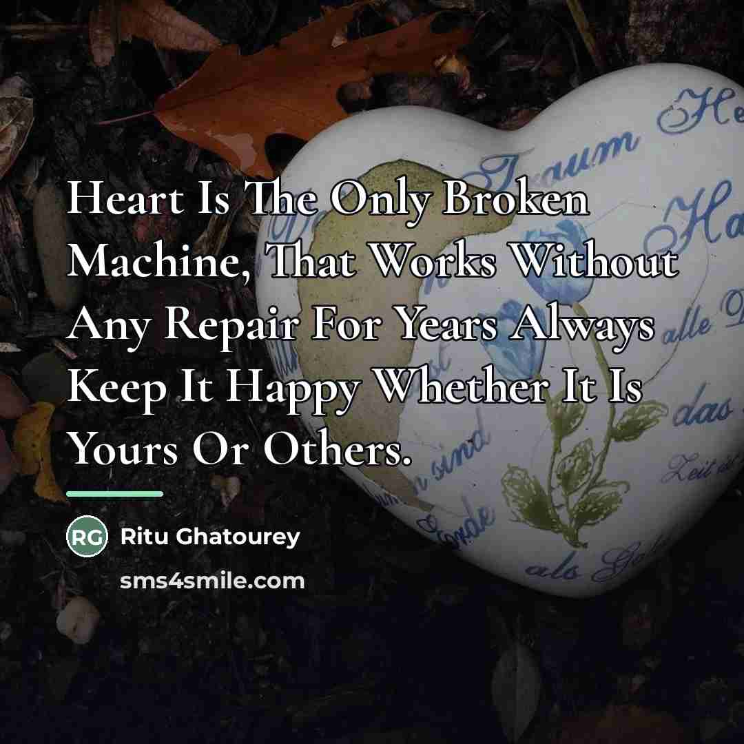 “Heart Is The Only Broken Machine, That Works Without Any…” quote by Ritu Ghatourey