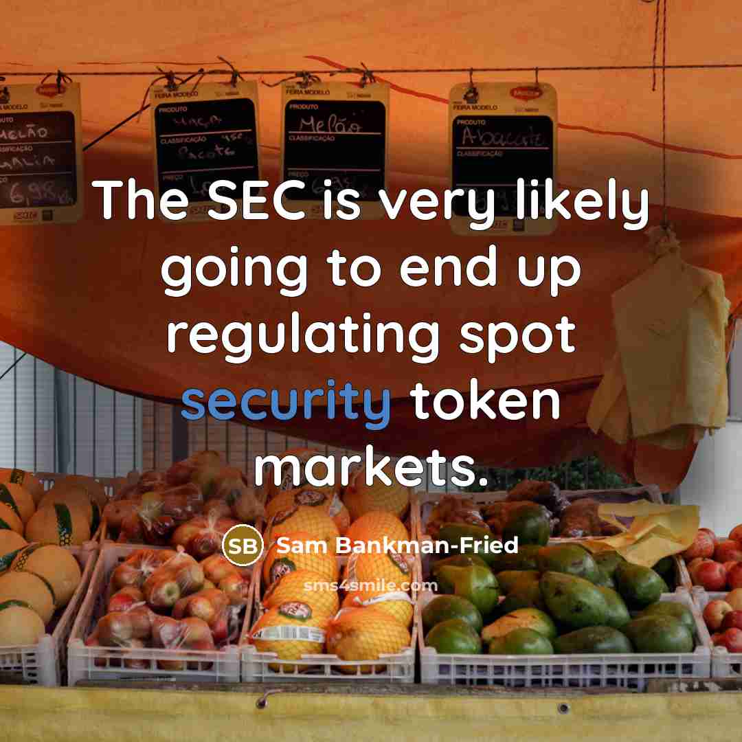 “The SEC is very likely going to end up regulating…” quote by Sam Bankman-Fried