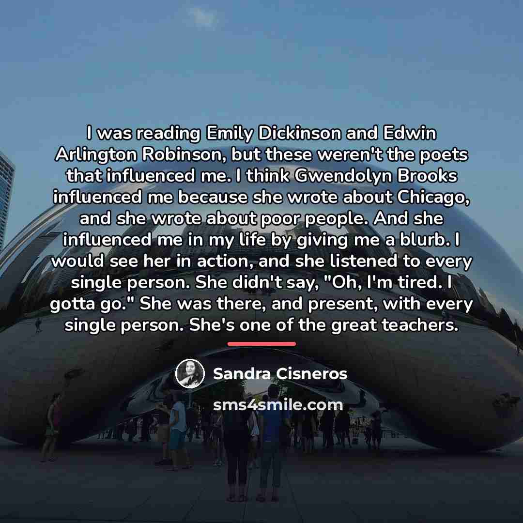 “I was reading Emily Dickinson and Edwin Arlington Robinson, but…” quote by Sandra Cisneros