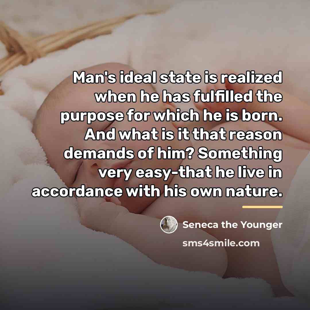 “Man's ideal state is realized when he has fulfilled the…” quote by Seneca the Younger