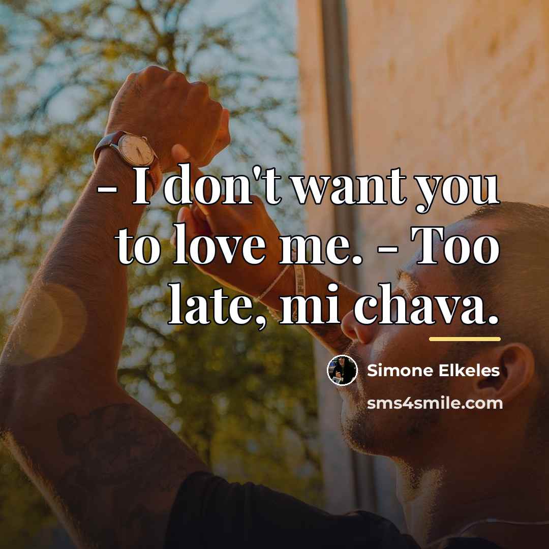 “- I don't want you to love me. - Too…” quote by Simone Elkeles