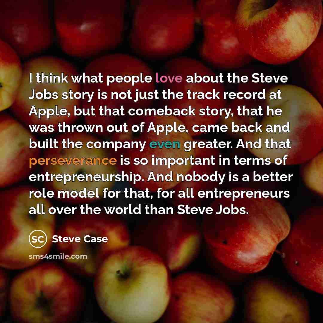 “I think what people love about the Steve Jobs story…” quote by Steve Case