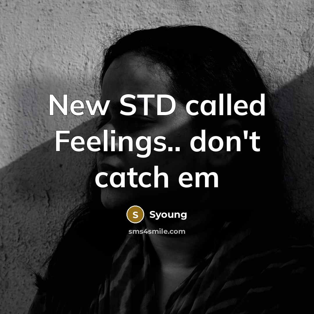“New STD called Feelings.. don't catch em…” quote by Syoung