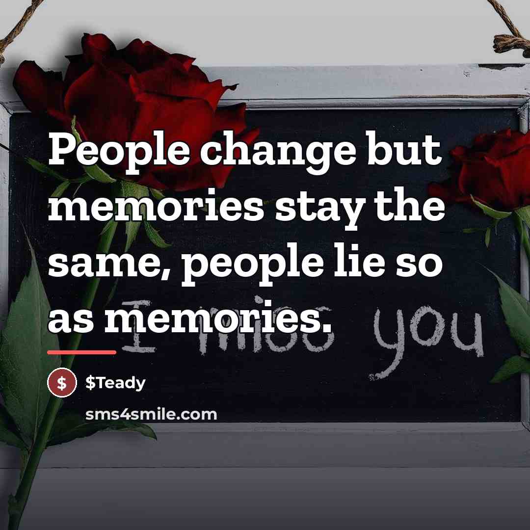 “People change but memories stay the same, people lie so…” quote by $Teady