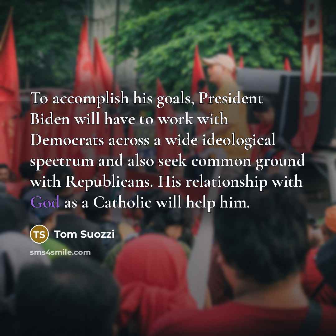“To accomplish his goals, President Biden will have to work…” quote by Tom Suozzi
