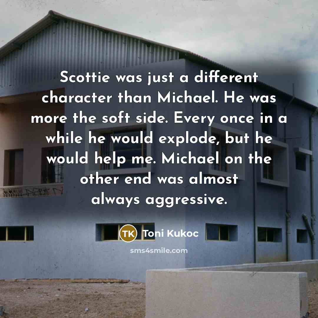 “Scottie was just a different character than Michael. He was…” quote by Toni Kukoc