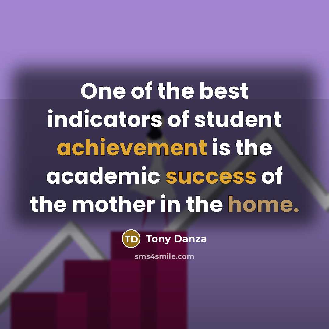 “One of the best indicators of student achievement is the…” quote by Tony Danza