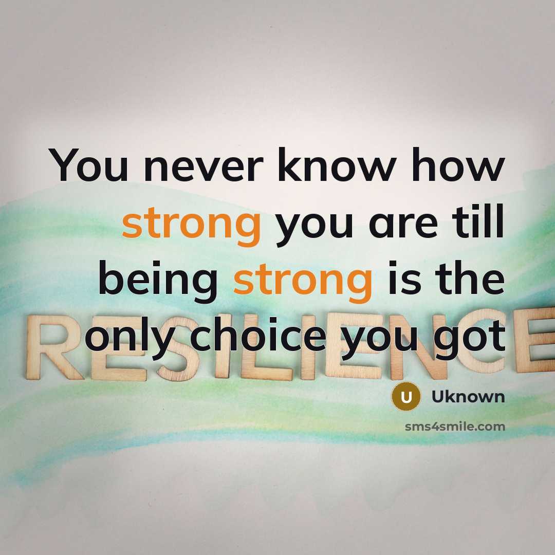 “You never know how strong you are till being strong…” quote by Uknown