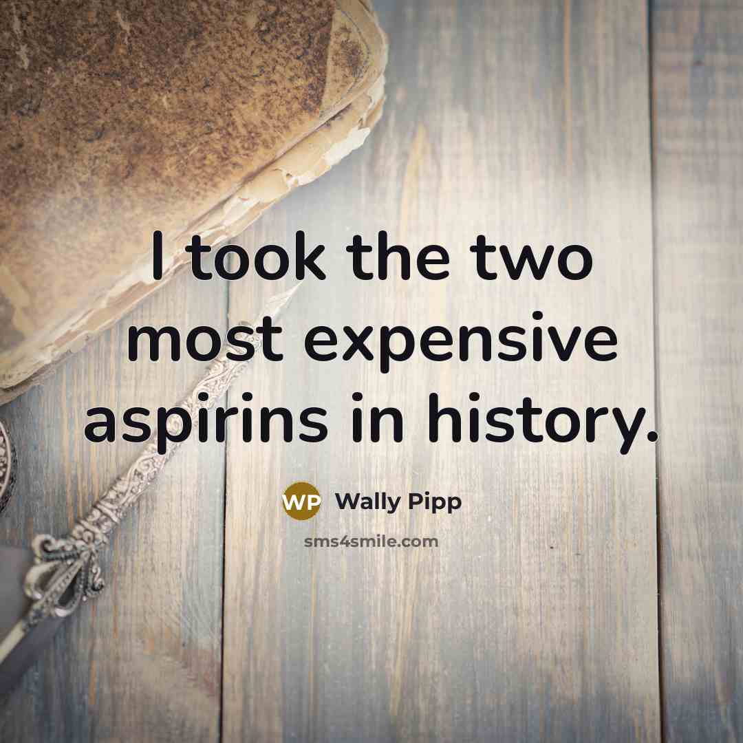 “I took the two most expensive aspirins in history.” quote by Wally Pipp