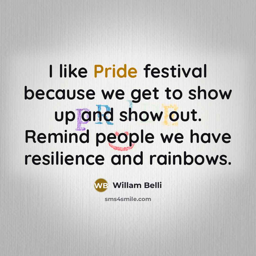“I like Pride festival because we get to show up…” quote by Willam Belli