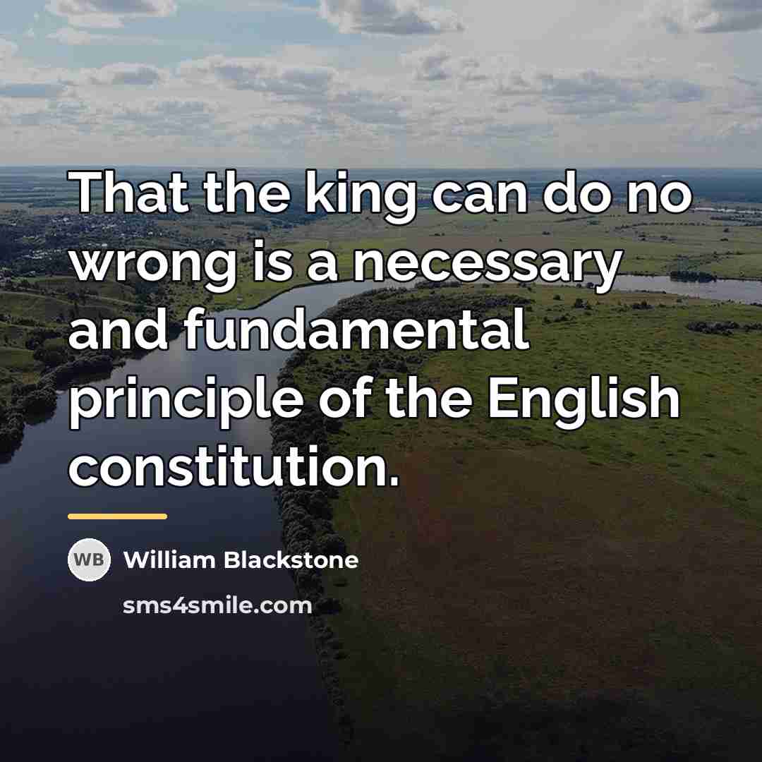 “That the king can do no wrong is a necessary…” quote by William Blackstone