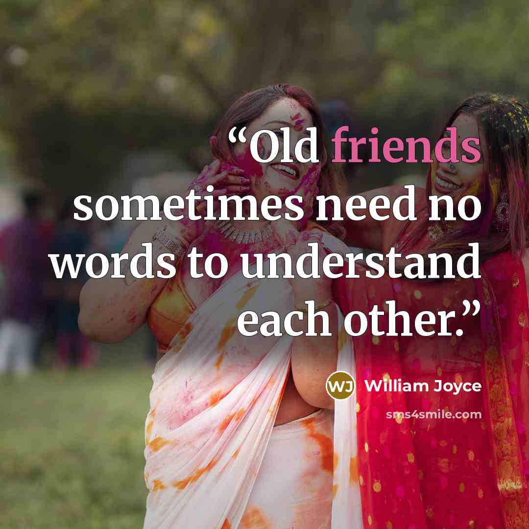 “Old friends sometimes need no words to understand each other.” quote by William Joyce