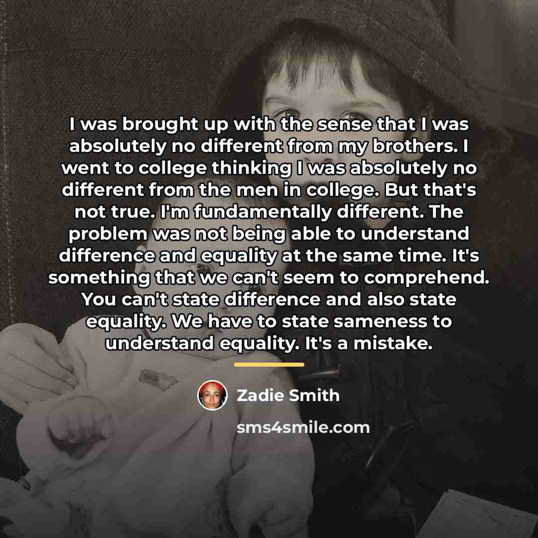 “I was brought up with the sense that I was…” quote by Zadie Smith