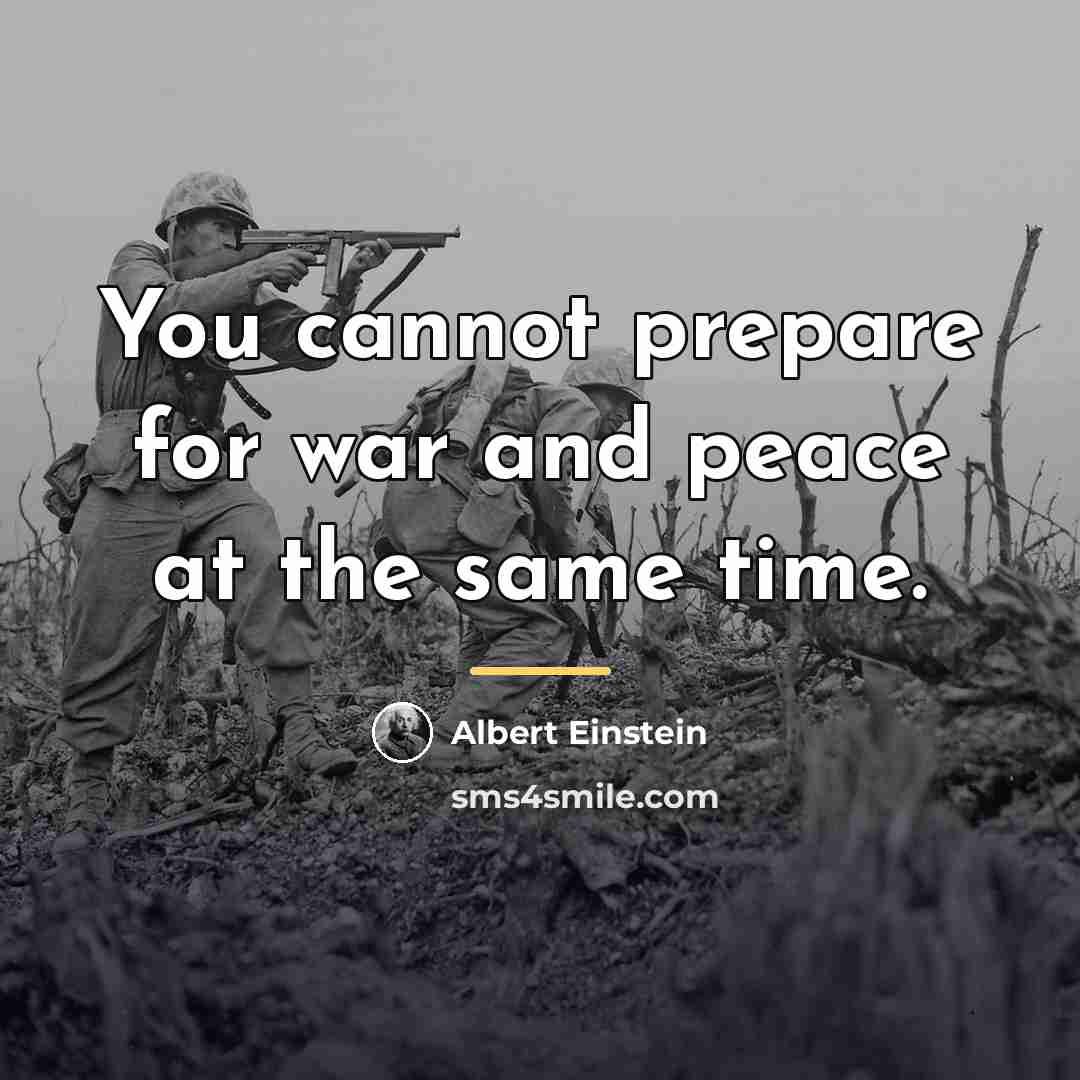 “You cannot prepare for war and peace at the same…” quote by Albert Einstein