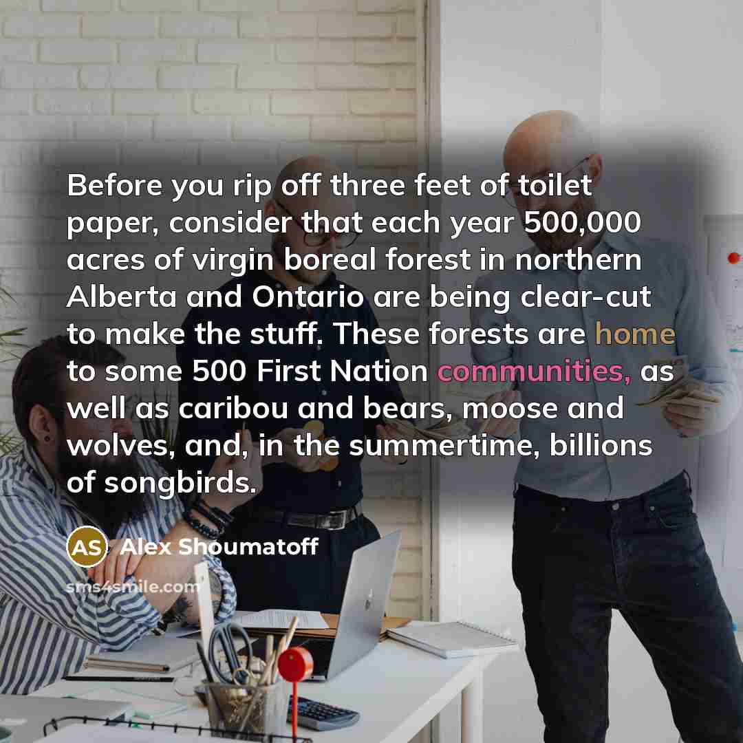 “Before you rip off three feet of toilet paper, consider…” quote by Alex Shoumatoff
