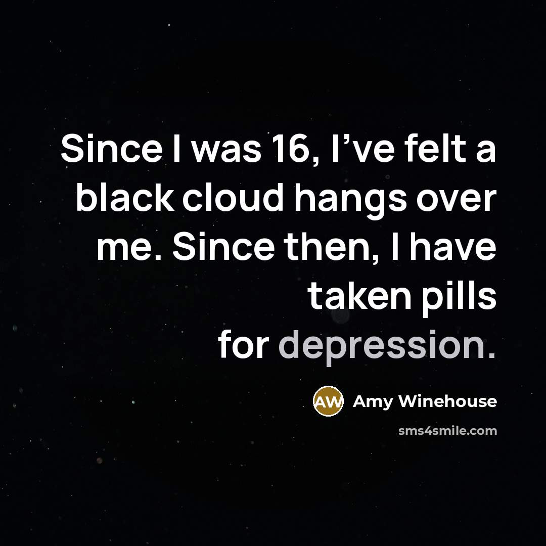 “Since I was 16, I've felt a black cloud hangs…” quote by Amy Winehouse