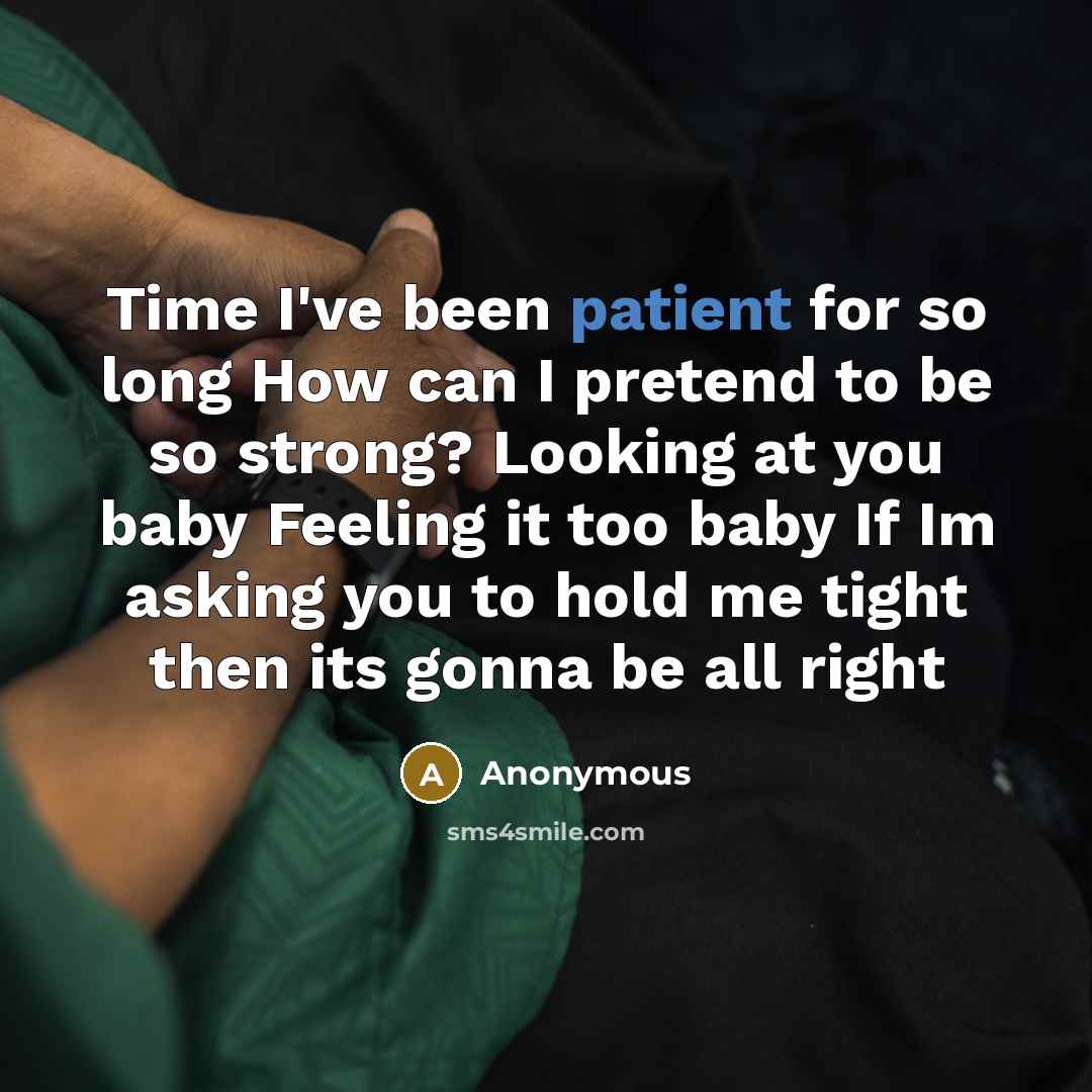 “Time I've been patient for so long How can I…” quote by Anonymous