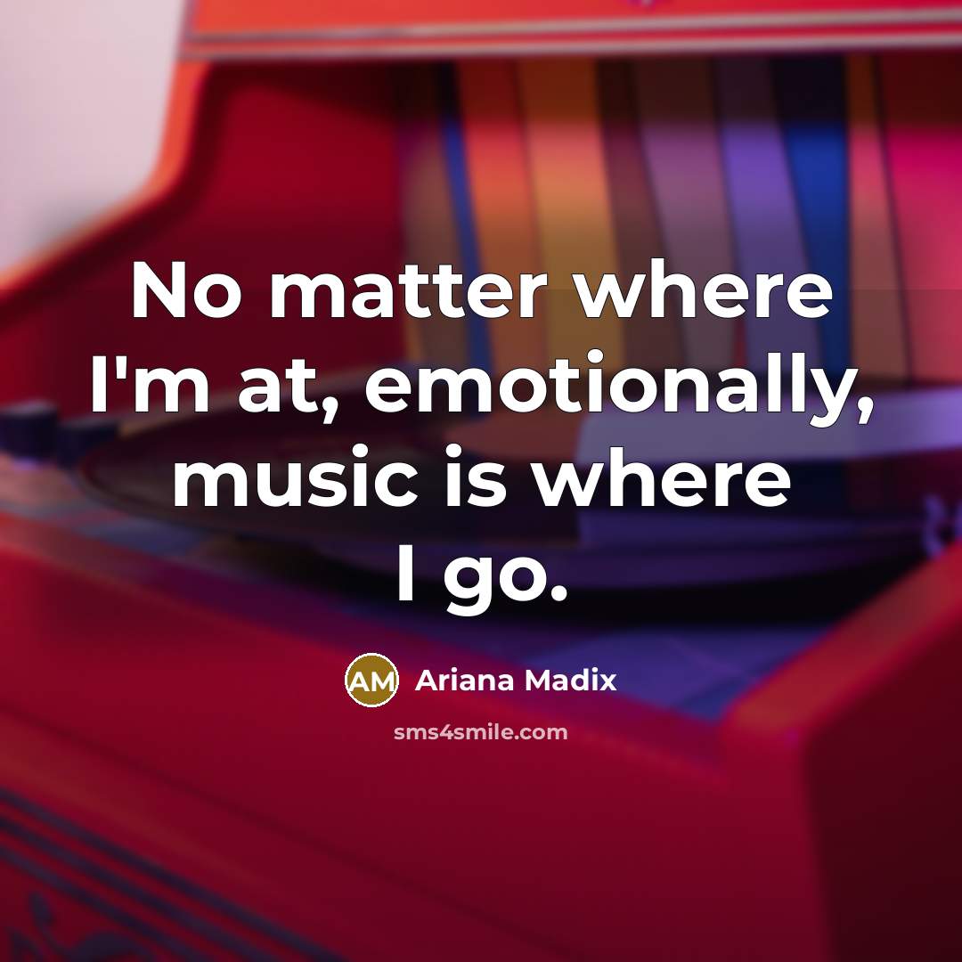 “No matter where I'm at, emotionally, music is where I…” quote by Ariana Madix