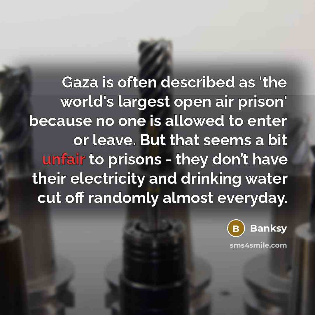 “Gaza is often described as 'the world's largest open air…” quote by Banksy