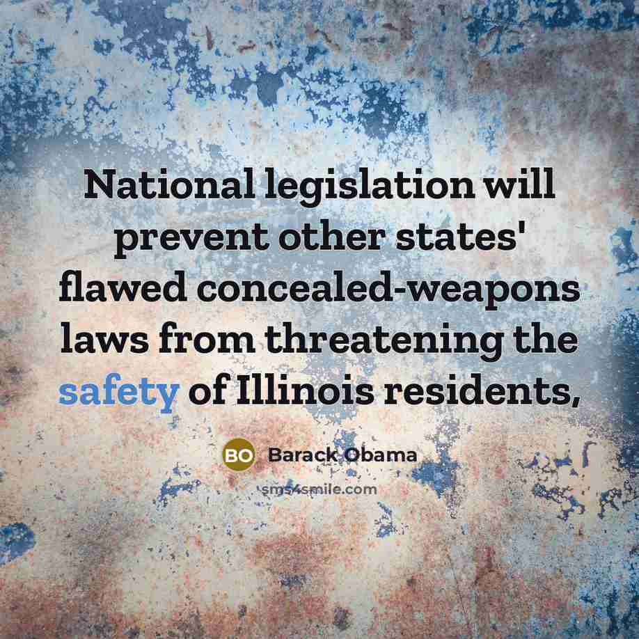 “National legislation will prevent other states' flawed concealed-weapons laws from…” quote by Barack Obama