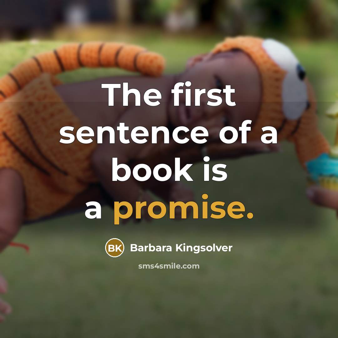 “The first sentence of a book is a promise.…” quote by Barbara Kingsolver