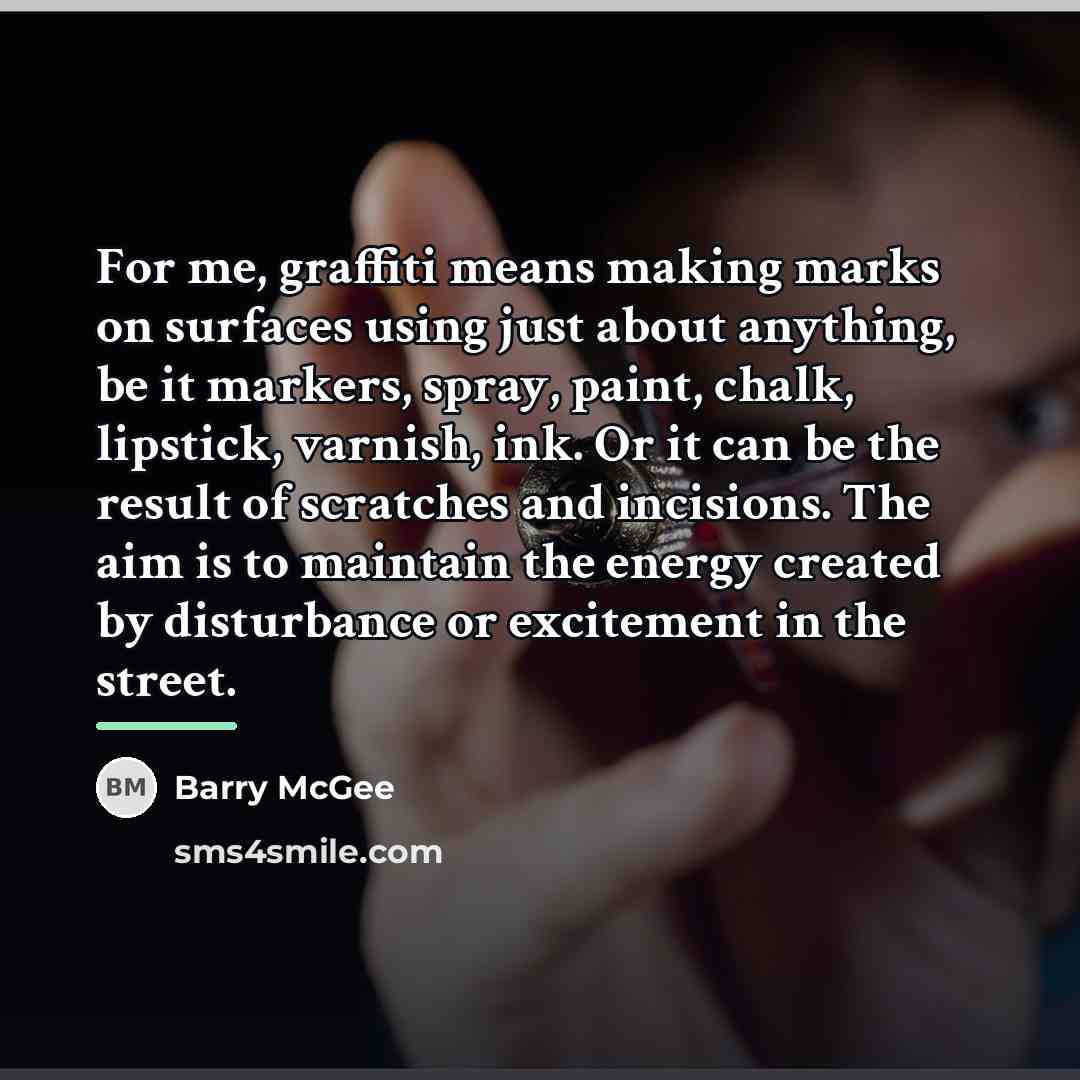 “For me, graffiti means making marks on surfaces using just…” quote by Barry McGee