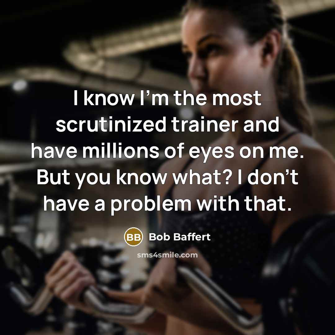 “I know I'm the most scrutinized trainer and have millions…” quote by Bob Baffert